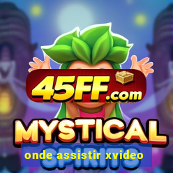 onde assistir xvideo